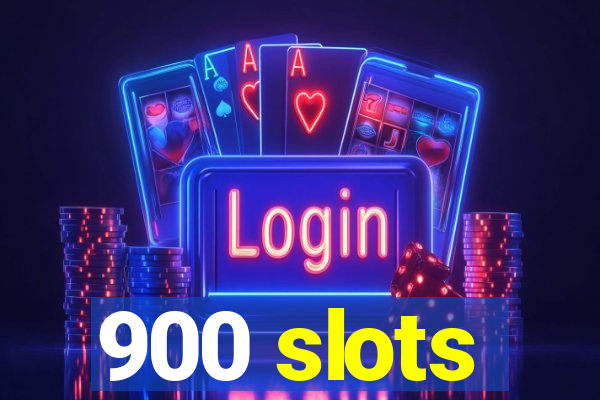 900 slots